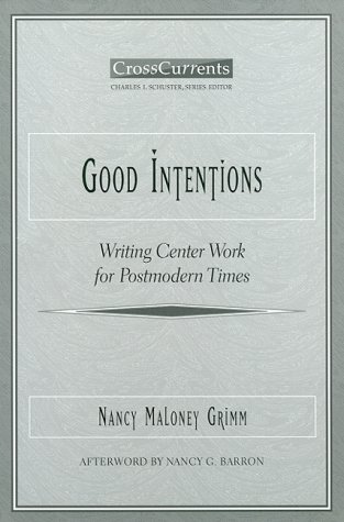 Imagen de archivo de Good Intentions: Writing Center Work for Postmodern Times a la venta por ThriftBooks-Dallas