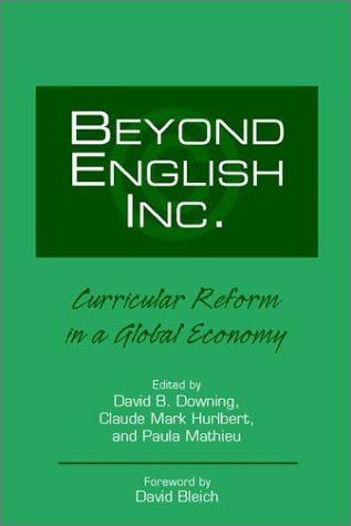 Stock image for Beyond English, Inc.: Curricular Reform in a Global Economy for sale by Irish Booksellers