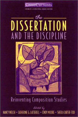 9780867095203: The Dissertation & the Discipline: Reinventing Composition Studies (Crosscurrents)