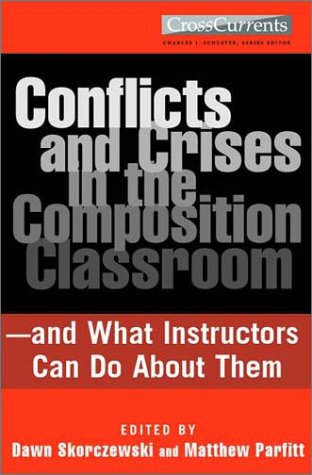Beispielbild fr Conflicts and Crises in the Composition Classroom: and What Instructors Can Do About Them zum Verkauf von SecondSale