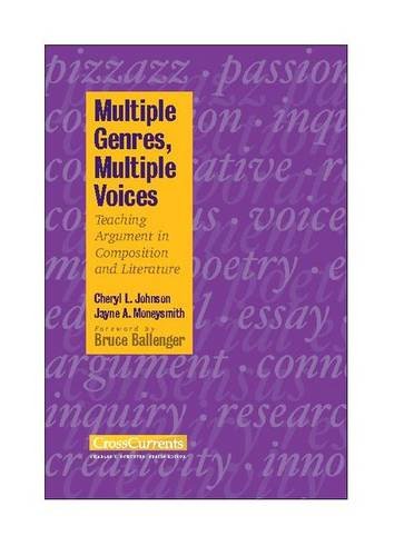 Multiple Genres, Multiple Voices: Teaching Argument in Composition and Literature (CrossCurrents) (9780867095470) by Johnson, Cheryl; Moneysmith, Jayne