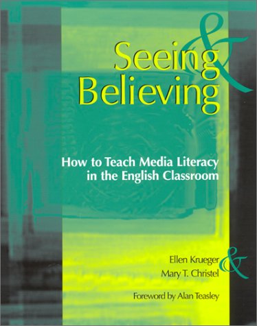 Beispielbild fr Seeing and Believing : How to Teach Media Literacy in the English Classroom zum Verkauf von Better World Books