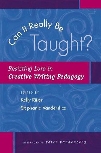 Imagen de archivo de Can It Really Be Taught?: Resisting Lore in Creative Writing Pedagogy a la venta por Jenson Books Inc