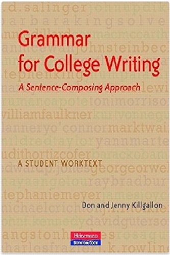 Grammar for College Writing: A Sentence-Composing Approach (9780867096026) by Killgallon, Donald; Killgallon, Jenny