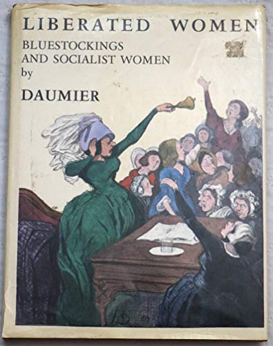 9780867100204: Daumier, Liberated Women : Bluestockings and Socialists / Catalogue and Captions by Jacqueline Armingeat ; Translated by Susan D. Resnick