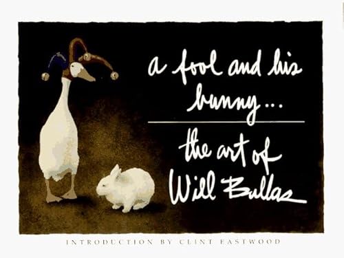 Imagen de archivo de A Fool and His Bunny: The Art of Will Bullas a la venta por Orion Tech
