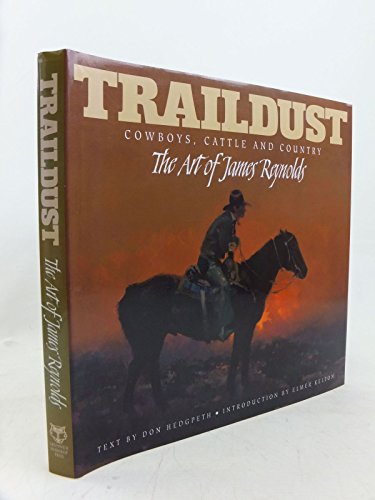 Stock image for Traildust : Cowboys, Cattle and Country : The Art of James Reynolds for sale by About Books