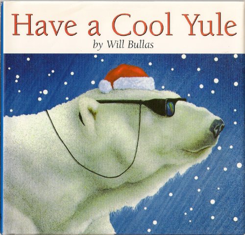 Stock image for Have a Cool Yule: Merry Christmas from Will Bullas for sale by SecondSale