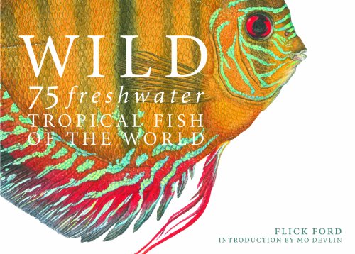 Stock image for Wild: 75 Freshwater Tropical Fish of the World for sale by KuleliBooks
