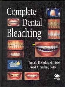 Complete Dental Bleaching (9780867152906) by Ronald E. Goldstein; David A. Garber