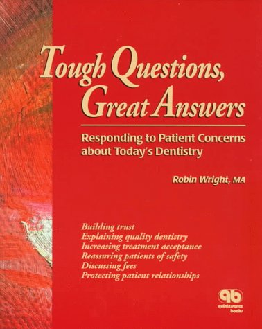 Stock image for Tough Questions, Great Answers: Responding to Patient Concerns About Today's Dentistry for sale by BooksRun