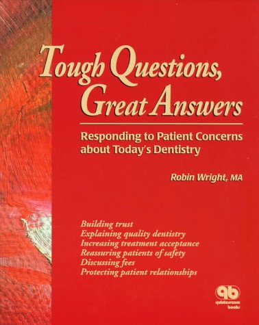 Stock image for Tough Questions, Great Answers: Responding to Patient Concerns About Today's Dentistry for sale by Front Cover Books