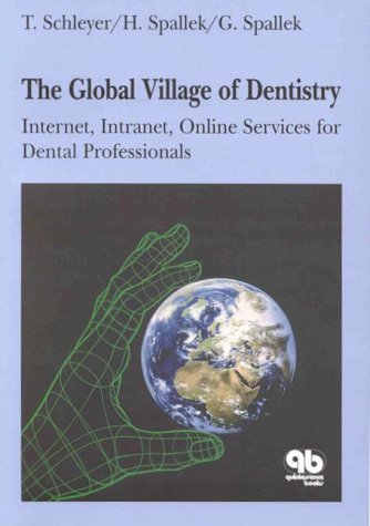 Stock image for The Global Village of Dentistry: Internet, Intranet, Online Services for Dental Professionals for sale by Zubal-Books, Since 1961