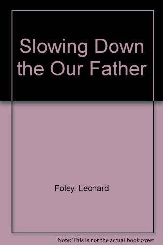 Slowing down the Our Father (9780867160758) by Foley, Leonard