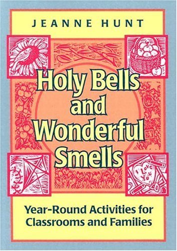Beispielbild fr Holy Bells and Wonderful Smells: Year-Round Activities for Classrooms and Families zum Verkauf von Wonder Book