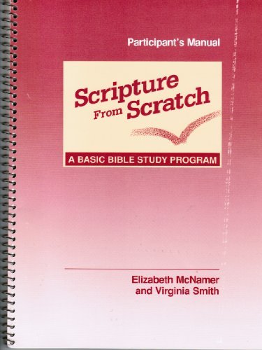 Beispielbild fr Scripture from Scratch : A Basic Bible Study Program - Participant's Manual zum Verkauf von Better World Books