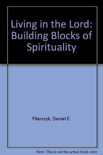 Beispielbild fr Living in the Lord : The Building Blocks of Spirituality zum Verkauf von Better World Books