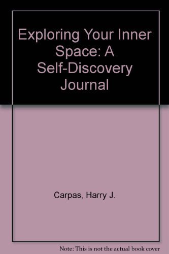 Exploring Your Inner Space: A Self-Discovery Journal (9780867161564) by Harry James Cargas