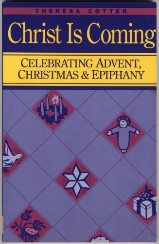 Beispielbild fr Christ Is Coming: Celebrating Advent, Christmas and Epiphany zum Verkauf von Wonder Book