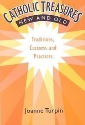 Beispielbild fr Catholic Treasures New and Old: Traditions, Customs and Practices zum Verkauf von Wonder Book