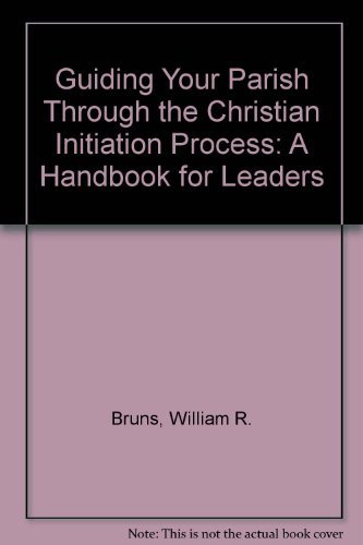 Stock image for Guiding Your Parish Through the Christian Initiation Process: A Handbook for Leaders for sale by Wonder Book