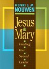 Beispielbild fr Jesus and Mary : Finding Our Sacred Center zum Verkauf von Better World Books