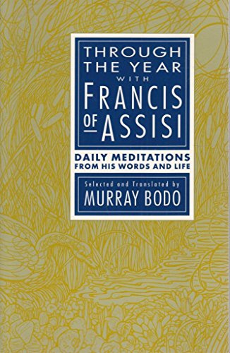 Stock image for Through the Year with Francis of Assisi : Daily Meditations from his Words and Life for sale by Better World Books