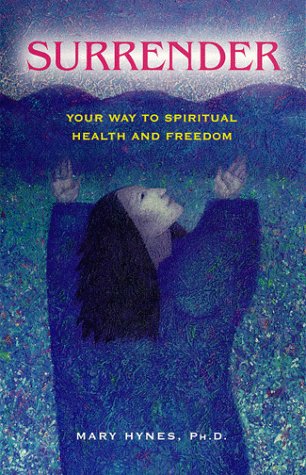 Surrender: Your Way to Spiritual Health and Freedom (9780867162226) by Hynes, Mary