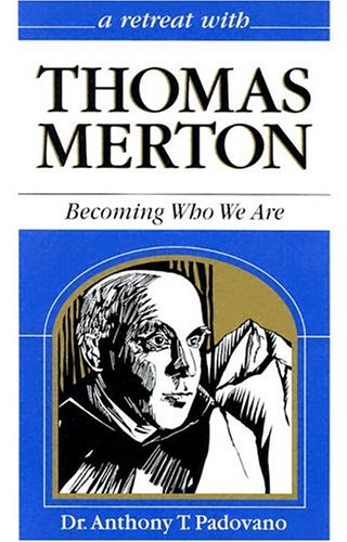 9780867162295: Retreat with Thomas Merton: Becoming Who We Are (Retreat With-- Series)