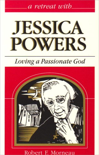 Imagen de archivo de Loving a Passionate God: Retreat With Jessica Powers a la venta por SecondSale