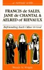 Beispielbild fr A Retreat With Francis De Sales, Jane De Chantal, and Aelred of Rievaulx: Befriending Each Other in God (Retreat With-- Series) zum Verkauf von Wonder Book