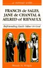 Stock image for A Retreat With Francis De Sales, Jane De Chantal, and Aelred of Rievaulx: Befriending Each Other in God (Retreat With-- Series) for sale by Gulf Coast Books