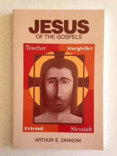 Beispielbild fr Jesus of the Gospels: Teacher, Storyteller, Friend, Messiah zum Verkauf von Wonder Book