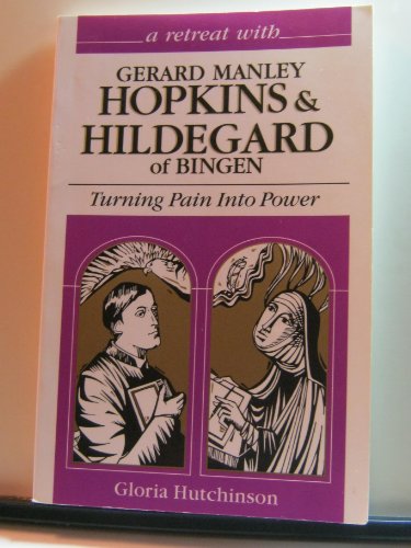 Beispielbild fr A Retreat with Gerard Manley Hopkins and Hildegard of Bingen : Turning Pain into Power zum Verkauf von Better World Books