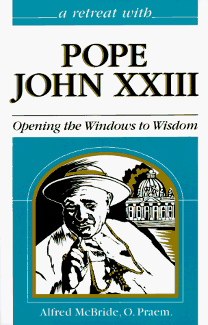 Beispielbild fr A Retreat With Pope John XXIII: Opening the Windows to Wisdom (Retreat with) zum Verkauf von BooksRun