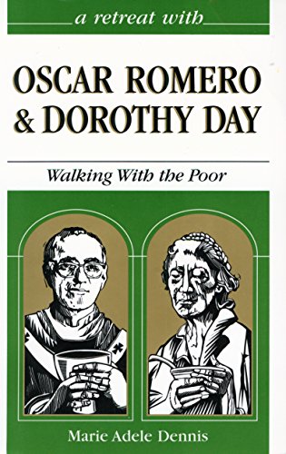 A Retreat With Oscar Romero and Dorothy Day: Walking with the Poor (9780867162615) by Dennis, Marie Adele
