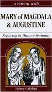 9780867162622: Retreat with Mary of Magdala and Augustine: Rejoicing in Human Sexuality (Retreat With-- Series)