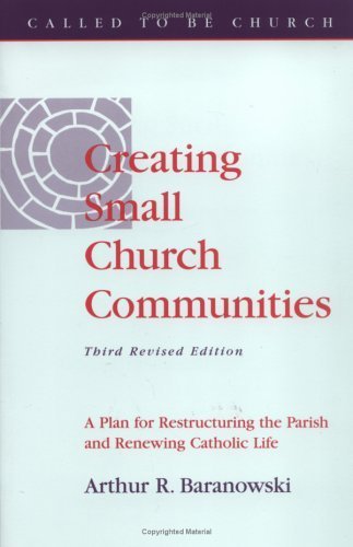 Imagen de archivo de Creating Small Church Communities: A Plan for Restructuring the Parish and Renewing Parish Life a la venta por HPB-Emerald