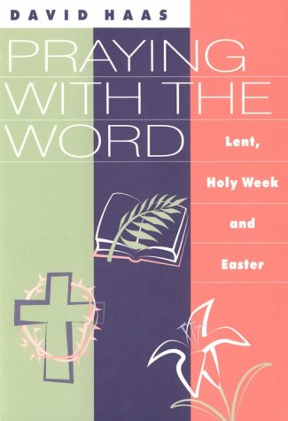 Imagen de archivo de Praying With the Word: Lent, Easter & Holy Week a la venta por Wonder Book