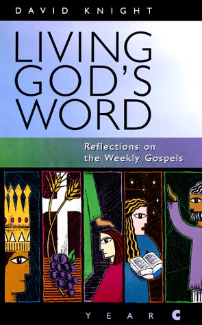 Beispielbild fr Living God's Word: Reflections on the Weekly Gospels (Year C) zum Verkauf von SecondSale