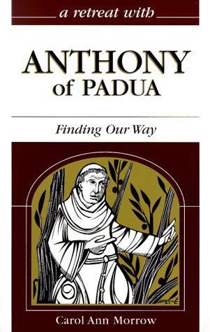 Stock image for A Retreat with Anthony of Padua : Finding Our Way for sale by Better World Books: West