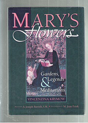 Beispielbild fr Mary's Flowers: Gardens, Legends & Meditations (Living Legends of Our Lady) zum Verkauf von HPB-Diamond