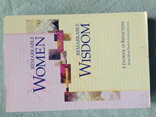 Beispielbild fr Remarkable Women, Remarkable Wisdom : A Daybook of Reflection zum Verkauf von Better World Books