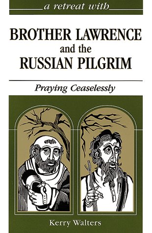 Beispielbild fr A Retreat With Brother Lawrence and the Russian Pilgrim: Praying Ceaselessly (Retreat With-- Series) zum Verkauf von SecondSale