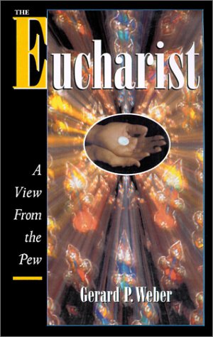 Stock image for The Eucharist: A View from the Pew for sale by Wonder Book