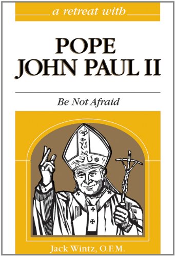 Imagen de archivo de A Retreat With Pope John Paul II: Be Not Afraid (Retreat With-- Series) a la venta por HPB-Ruby
