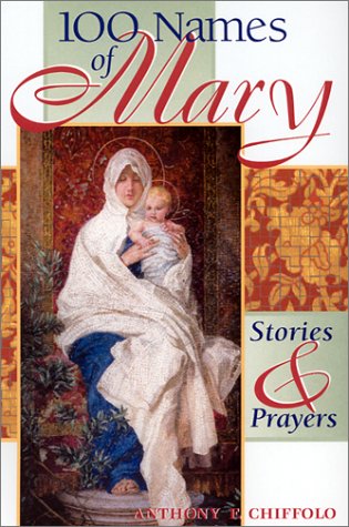 Stock image for 100 Names of Mary : Stories and Prayers for sale by Better World Books: West