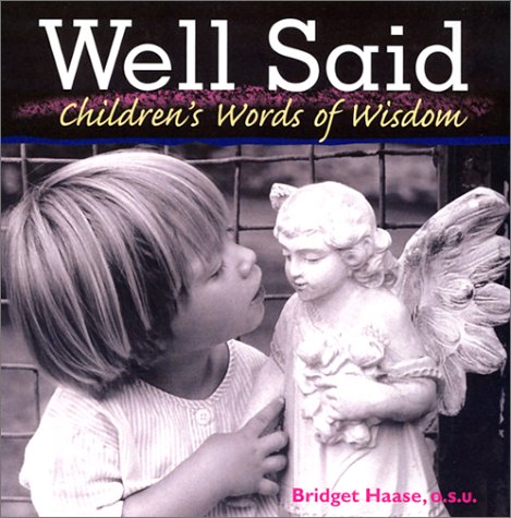 Beispielbild fr Well Said: Children's Words of Wisdom zum Verkauf von Once Upon A Time Books