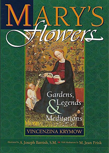 Beispielbild fr Mary's Flowers: Gardens, Legends, and Meditations zum Verkauf von Pella Books