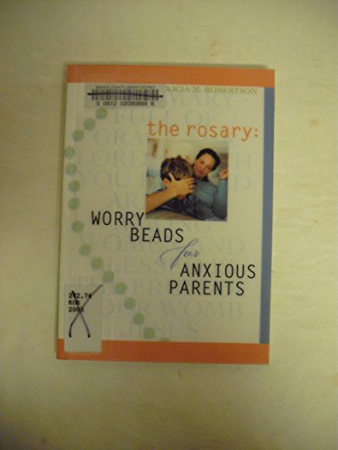 Stock image for The Rosary: Worry Beads for Anxious Parents for sale by ThriftBooks-Dallas